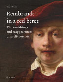Rembrandt in a red beret : the vanishings and reappearances of a self-portrait /