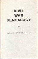 Civil War genealogy : a basic research guide for tracing your Civil War ancestors, with detailed sources and precise instructions for obtaining information from them