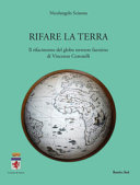 Rifare la Terra : il rifacimento del globo terrestre faentino di Vincenzo Coronelli /