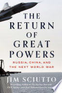 The return of great powers : Russia, China, and the next world war /