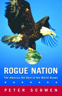 Rogue nation : the America the rest of the world knows /