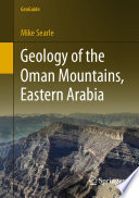 Geology of the Oman Mountains, Eastern Arabia /