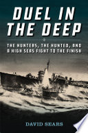 Duel in the deep : the hunters, the hunted, and a high seas fight to the finish /