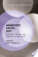 Anarchist, Artist, Sufi : The Politics, Painting, and Esotericism of Ivan Aguéli