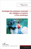 Sociologie des pratiques musicales des collégiens et lycéens à l'ère numérique /