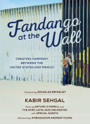 Fandango at the Wall : creating harmony between the United States and Mexico /