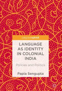 Language as Identity in Colonial India : Policies and Politics /
