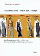 Rhythmus und Tanz in der Malerei : zur Bewegungsästhetik im Werk von Ferdinand Hodler und Ludwig von Hofmann /