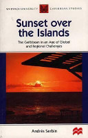 Sunset over the islands : the Caribbean in an age of global and regional challenges /