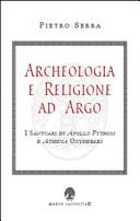 Archeologia e religione ad Argo : i santuari di Apollo Pythios e Athena Oxyderkes /