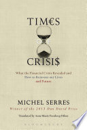 Times of crisis : what the financial crisis revealed and how to reinvent our lives and future /