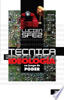 Técnica e ideología : un juego de poder /