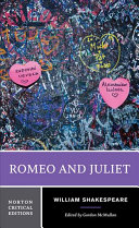 Romeo and Juliet : text of the play, sources, contexts, and early rewritings, criticism and later rewritings /
