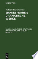 Shakespeare's dramatische Werke : übersetzt von August Wilhelm von Schlegel und Ludwig Tieck. [Durchges. von Michael Bernays].
