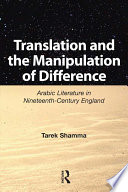 Translation and the manipulation of difference : arabic literature in nineteenth-century England /