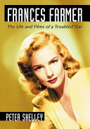 Frances Farmer : the life and films of a troubled star /