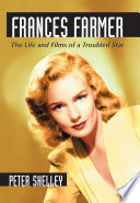 Frances Farmer : the life and films of a troubled star /
