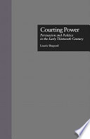 Courting power : persuasion and politics in the early 13th century /