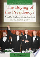 The Buying of the Presidency? Franklin D. Roosevelt, the New Deal, and the Election of 1936