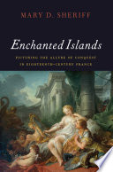 Enchanted islands : picturing the allure of conquest in eighteenth-century France /