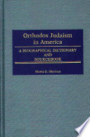 Orthodox Judaism in America : a biographical dictionary and sourcebook /