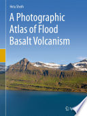 A photographic atlas of flood basalt volcanism /