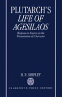 A commentary on Plutarch's Life of Agesilaos : response to sources in the presentation of character /