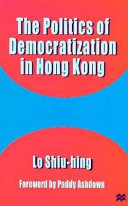 The politics of democratization in Hong Kong /