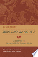 Ben Cao Gang Mu, Volume III : Mountain Herbs, Fragrant Herbs /