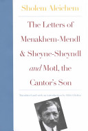 The letters of Menakhem-Mendl and Sheyne-Sheyndl and, Motl, the cantor's son /