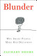 Blunder : why smart people make bad decisions /