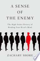 A sense of the enemy : the high stakes history of reading your rival's mind /