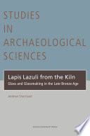Lapis lazuli from the kiln : glass and glassmaking in the late Bronze Age /