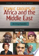 Ethnic groups of Africa and the Middle East : an encyclopedia /