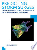 Predicting storm surges chaos, computational intelligence, data assimilation, ensembles /