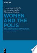 Women and the polis : public honorific inscriptions for women in the Greek cities from the late Classical to the Roman period /
