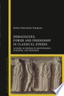 Demagogues, power, and friendship in classical Athens : leaders as friends in Aristophanes, Euripides, and Xenophon /