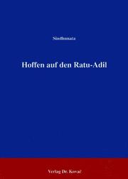 Hoffen auf den Ratu-Adil : das eschatologische Motiv des "Gerechten Königs" im Bauernprotest auf Java während des 19. und zu Beginn des 20. Jahrhunderts /