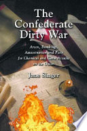 The Confederate dirty war : arson, bombings, assassination and plots for chemical and germ attacks on the Union /