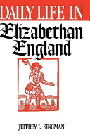 Daily life in Elizabethan England /
