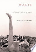 Waste : consuming postwar Japan /