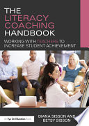 The literacy coaching handbook : working with teachers to increase student achievement /