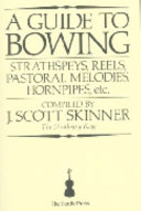 A guide to bowing : strathspeys, reels, pastoral melodies, hornpipes, etc. /