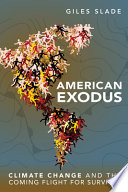 American exodus : climate change and the coming flight for survival /