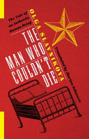 The man who couldn't die : the tale of an authentic human being /