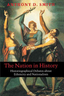The nation in history : historiographical debates about ethnicity and nationalism /