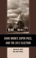 Dark money, super PACs, and the 2012 election /