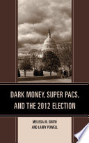 Dark money, super PACs, and the 2012 election /