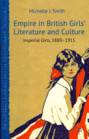Empire in British girls' literature and culture : imperial girls, 1880-1915 /
