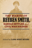 The diaries of Reuben Smith, Kansas settler and Civil War soldier /